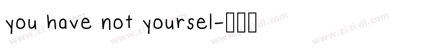 you have not yoursel字体转换